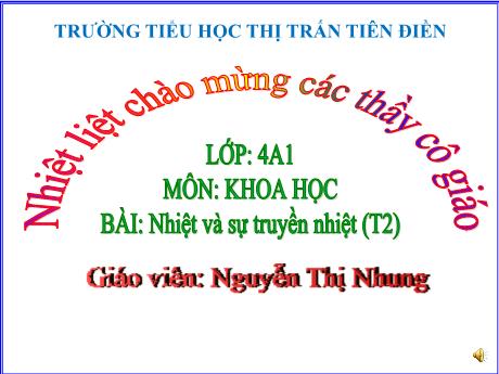 Bài giảng Khoa học 4 - Bài 12: Nhiệt độ và sự truyền nhiệt (Tiết 2) - Nguyễn Thị Nhung