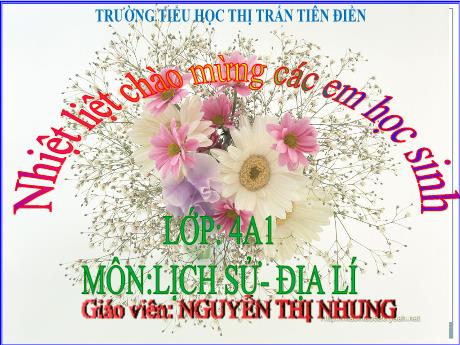Bài giảng Lịch sử & Địa lí 4 - Bài 1: Làm quen với phương tiện học tập môn Lịch sử & Địa lí - Năm học 2024-2025 - Nguyễn Thị Nhung