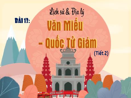 Bài giảng Lịch sử & Địa lí 4 - Bài 13: Văn Miếu Quốc Tử Giám (Tiết 2) - Võ Thị Hồng Gấm