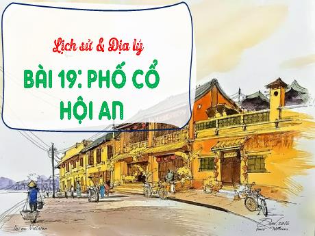 Bài giảng Lịch sử & Địa lí 4 - Bài 19: Phố cổ Hội An - Phạm Thị Hằng