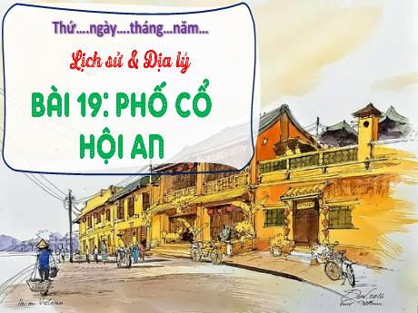Bài giảng Lịch sử & Địa lí 4 - Bài 19: Phố cổ Hội An (Tiết 1) - Võ Thị Hồng Gấm