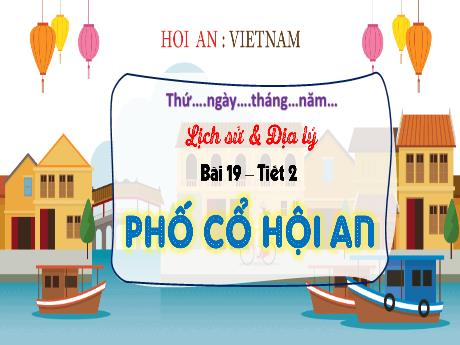 Bài giảng Lịch sử & Địa lí 4 - Bài 19: Phố cổ Hội An (Tiết 2) - Võ Thị Hồng Gấm