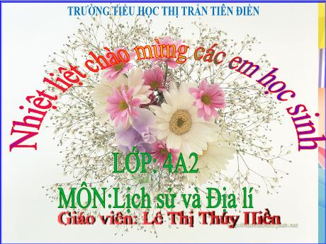 Bài giảng Lịch sử & Địa lí 4 - Bài 4: Thiên nhiên vùng Trung du và miền núi Bắc Bộ (Tiết 2) - Năm học 2024-2025 - Lê Thị Thúy Hiền