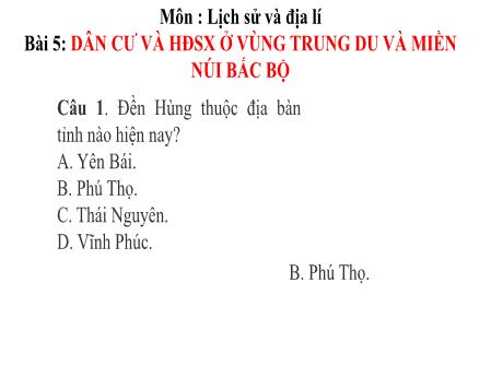 Bài giảng Lịch sử & Địa lí 4 - Bài 5: Dân cư và hoạt động sản xuất ở vùng Trung du và miền núi Bắc Bộ