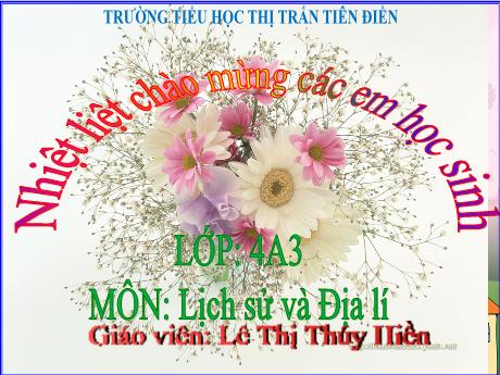 Bài giảng Lịch sử & Địa lí 4 - Bài 6: Một số nét văn hóa ở vùng Trung du và miền núi Bắc Bộ (Tiết 2) - Năm học 2024-2025 - Lê Thị Thúy Hiền