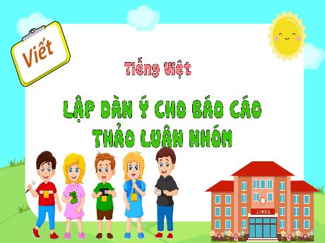 Bài giảng Tiếng Việt 4 - Bài: Lập dàn ý cho Báo cáo thảo luận nhóm - Võ Thị Hồng Gấm