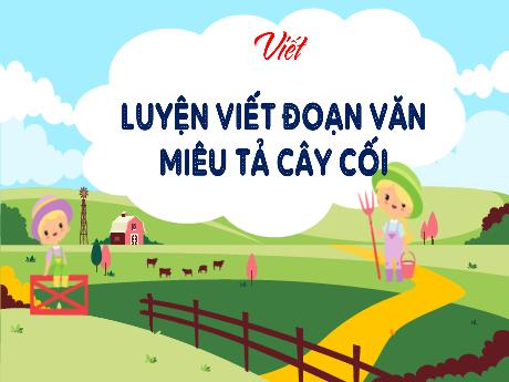 Bài giảng Tiếng Việt 4 - Bài: Luyện viết đoạn văn miêu tả cây cối - Võ Thị Hồng Gấm
