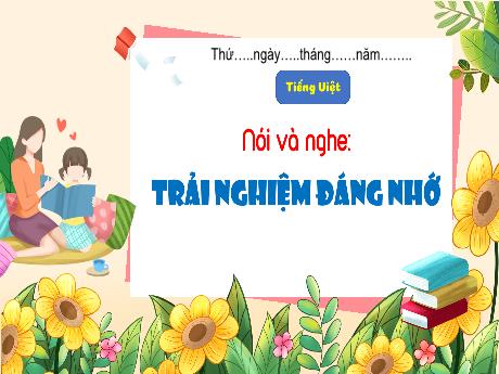 Bài giảng Tiếng Việt 4 - Bài: Nói và nghe Trải nghiệm đáng nhớ - Võ Thị Hồng Gấm