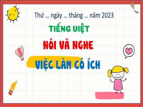 Bài giảng Tiếng Việt 4 - Bài: Nói và nghe Việc làm có ích - Võ Thị Hồng Gấm