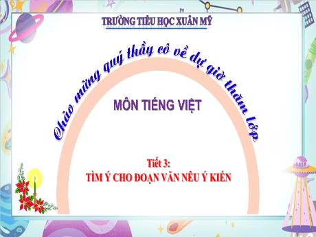 Bài giảng Tiếng Việt 4 - Bài: Tìm ý cho đoạn văn nêu ý kiến - Năm học 2023-2024 - Phạm Thị Hằng
