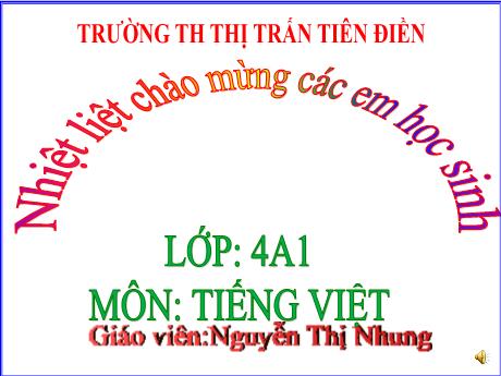 Bài giảng Tiếng Việt 4 (Luyện từ và câu) - Bài 9: Động từ - Năm học 2024-2025 - Nguyễn Thị Nhung
