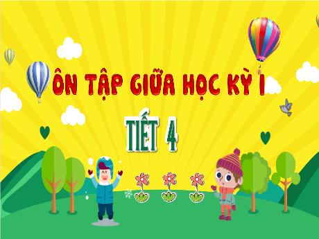 Bài giảng Tiếng Việt 4 - Ôn tập giữa học kì I (Tiết 4) - Võ Thị Hồng Gấm