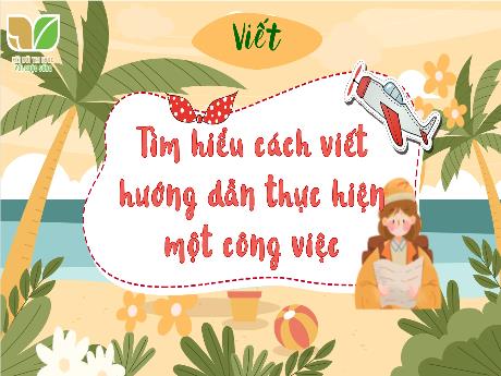 Bài giảng Tiếng Việt 4 Sách Kết nối tri thức - Bài: Tìm hiểu cách viết hướng dẫn thực hiện một công việc - Võ Thị Hồng Gấm