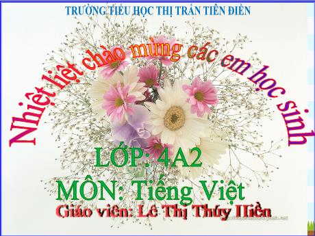 Bài giảng Tiếng Việt 4 (Tập đọc) - Bài 16: Trước ngày xa quê - Năm học 2024-2025 - Lê Thị Thúy Hiền