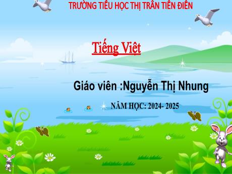 Bài giảng Tiếng Việt 4 (Tập đọc) - Bài 4: Công chúa và người dẫn chuyện - Năm học 2024-2025 - Nguyễn Thị Nhung