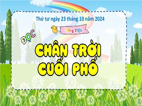 Bài giảng Tiếng Việt 4 (Tập đọc) - Bài: Chân trời cuối phố - Năm học 2024-2025