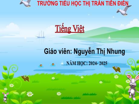 Bài giảng Tiếng Việt 4 (Tập đọc) - Bài: Ở vương quốc tương lai - Năm học 2024-2025 - Nguyễn Thị Nhung