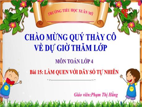 Bài giảng Toán 4 - Bài 15: Làm quen với dãy số tự nhiên - Phạm Thị Hằng