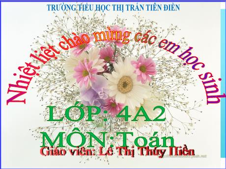 Bài giảng Toán 4 - Bài 17: Yến, tạ, tấn - Năm học 2024-2025 - Lê Thị Thúy Hiền