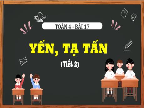 Bài giảng Toán 4 - Bài 17: Yến, tạ, tấn (Tiết 2) - Võ Thị Hồng Gấm