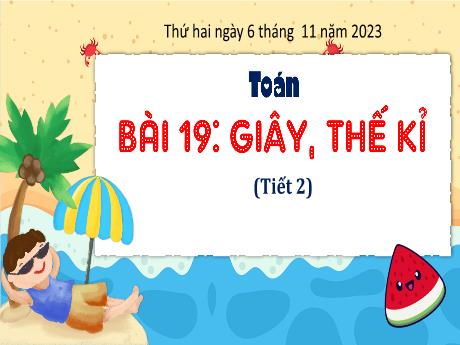Bài giảng Toán 4 - Bài 19: Giây, thế kỉ (Tiết 2) - Năm học 2023-2024 - Phạm Thị Hằng