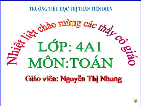 Bài giảng Toán 4 - Bài 24: Tính chất giao hoán và kết hợp của phép cộng - Nguyễn Thị Nhung