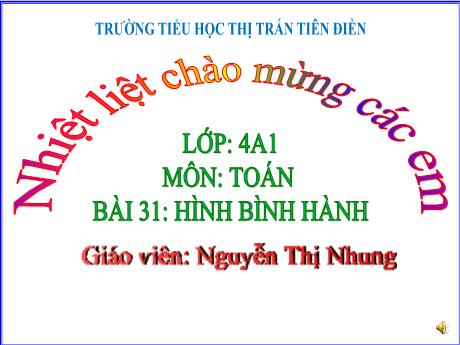 Bài giảng Toán 4 Sách Kết nối tri thức - Bài 31: Hình bình hành - Nguyễn Thị Nhung
